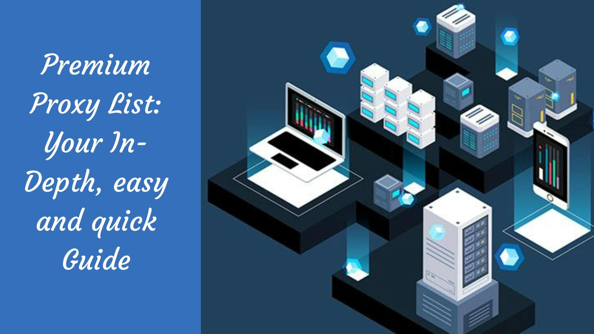 Premium Proxy List: Your In-Depth, easy and quick Guide